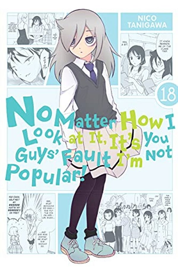 No Matter How I Look At It, It's You Guys' Fault I'm Not Popular!, Vol. 18-..