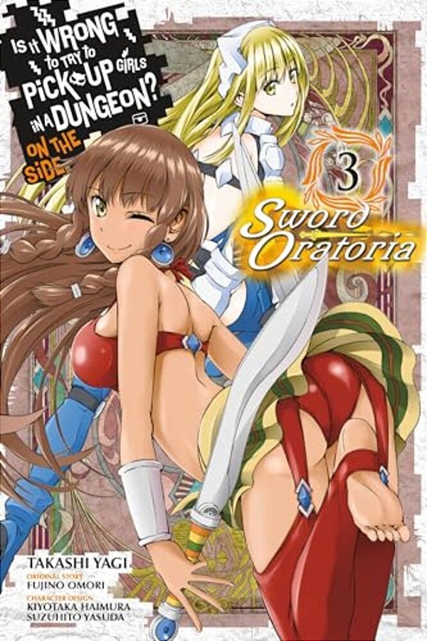 Is It Wrong To Try To Pick Up Girls In A Dungeon? On The Side: Sword Oratoria, Vol. 3 (Manga)-..