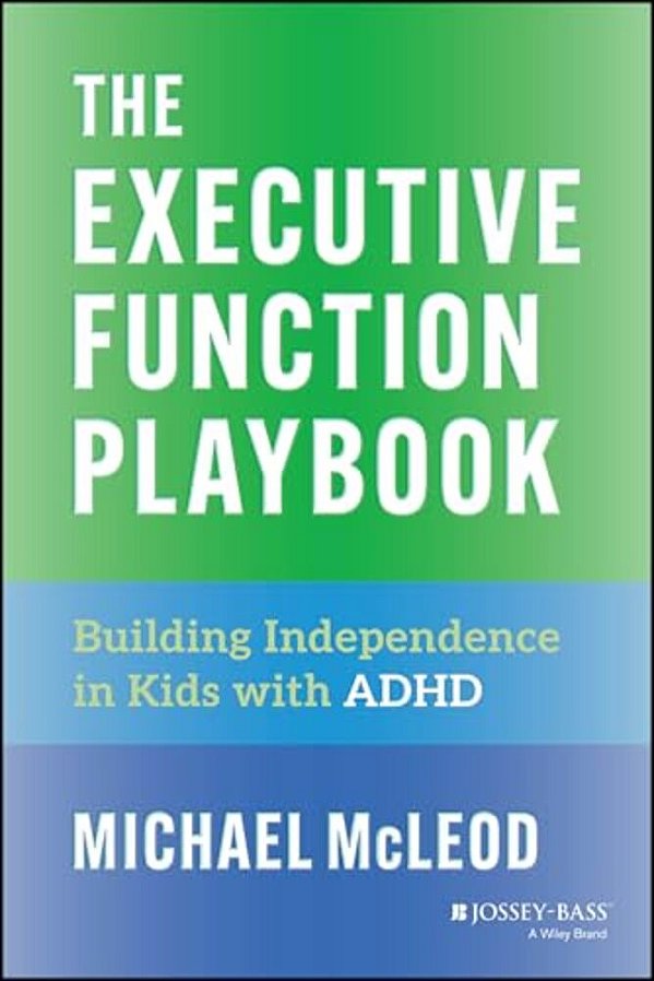 The Executive Function Playbook: Building Independence In Kids With Adhd-..