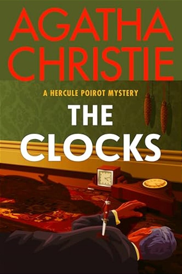The Clocks: A Hercule Poirot Mystery: The Official Authorized Edition-..