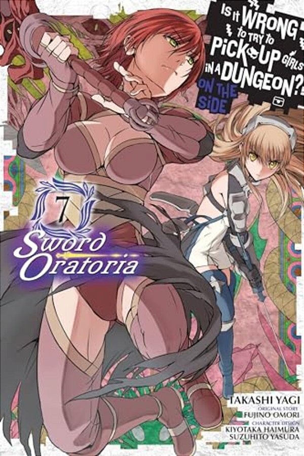 Is It Wrong To Try To Pick Up Girls In A Dungeon? On The Side: Sword Oratoria, Vol. 7 (Manga)-..