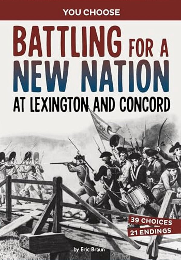 Battling For A New Nation At Lexington And Concord: A History-Seeking Adventure-..
