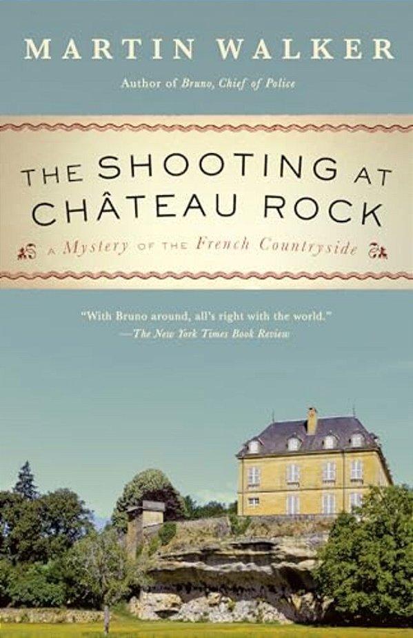 The Shooting At Chateau Rock: A Mystery Of The French Countryside-..