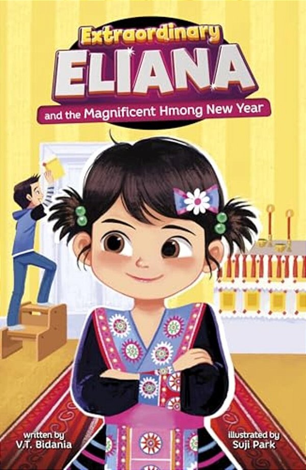 Extraordinary Eliana And The Magnificent Hmong New Year-..