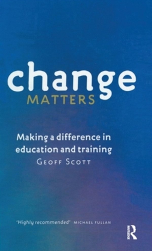 Change Matters: Making A Difference In Education And Training-..