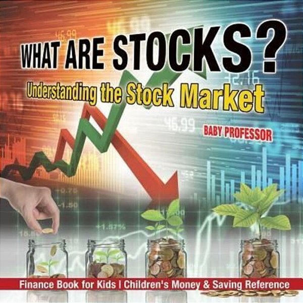 What Are Stocks? Understanding The Stock Market - Finance Book For Kids Children's Money & Saving Reference-..