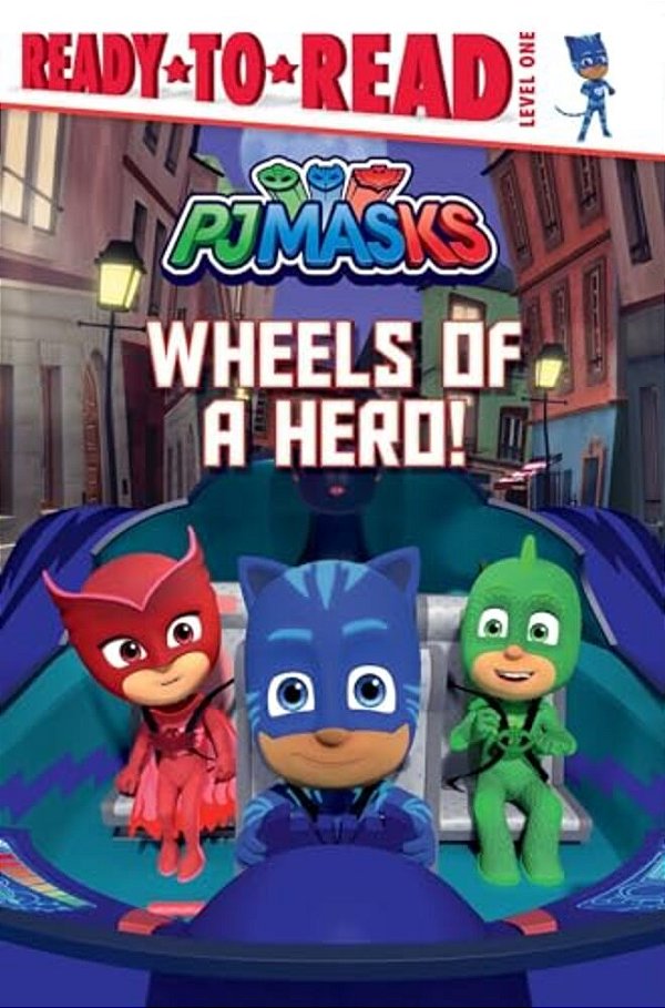 Wheels Of A Hero!: Ready-To-read Level 1-..