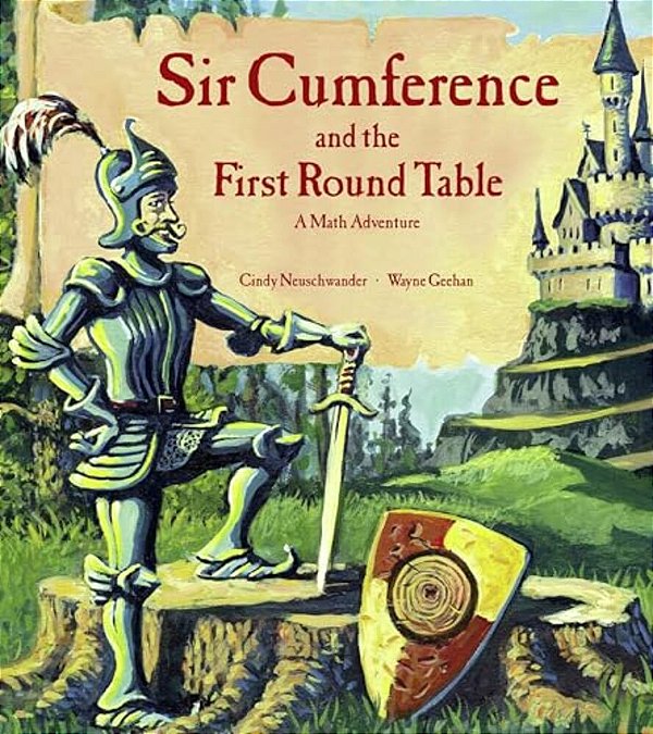 Sir Cumference And The First Round Table: A Math Adventure-..