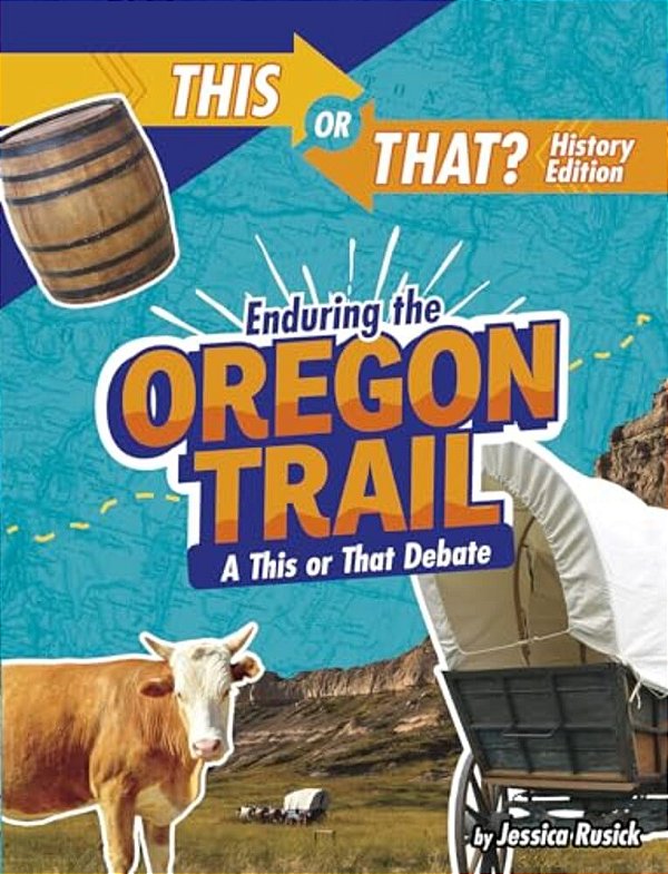 Enduring The Oregon Trail: A This Or That Debate-..
