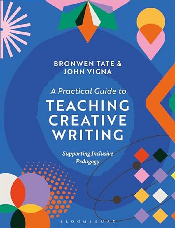 A Practical Guide To Teaching Creative Writing: Supporting Inclusive Pedagogy-..