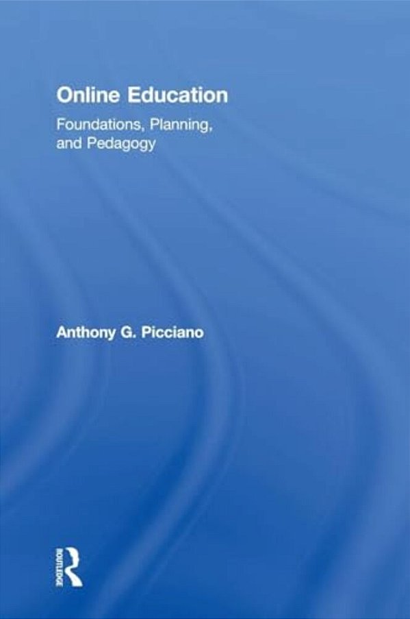 Online Education: Foundations, Planning, And Pedagogy-..