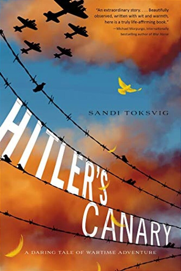 Hitler's Canary: A Daring Tale Of Wartime Adventure-..