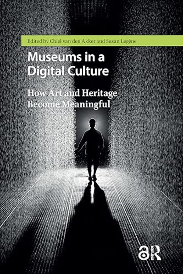 Museums In A Digital Culture: How Art And Heritage Become Meaningful-..
