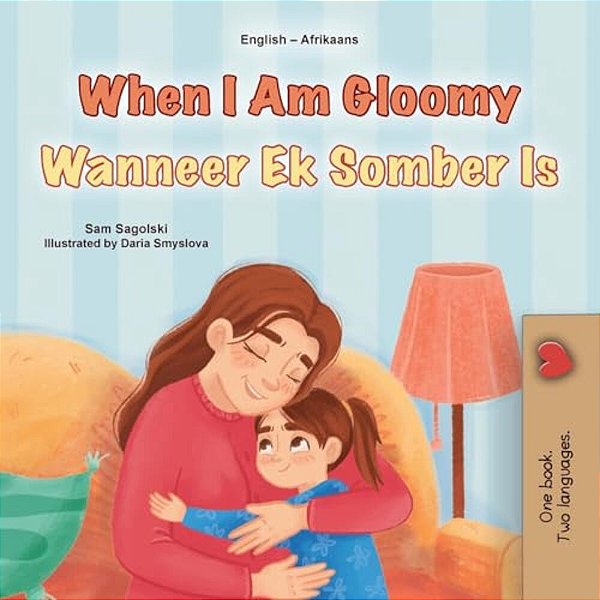 When I Am Gloomy (English Afrikaans Bilingual Children's Book)-..