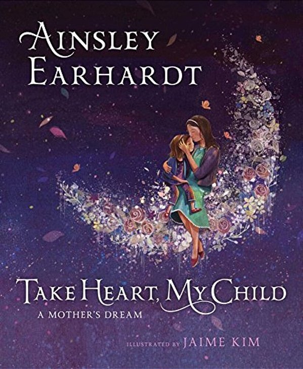 Take Heart, My Child: A Mother's Dream-..