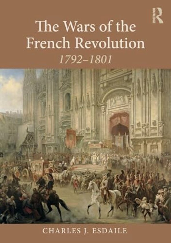 The Wars Of The French Revolution: 1792-1801-..