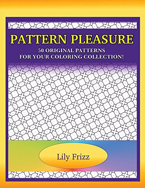 Pattern Pleasure: 50 Original Patterns For Your Coloring Collection-..