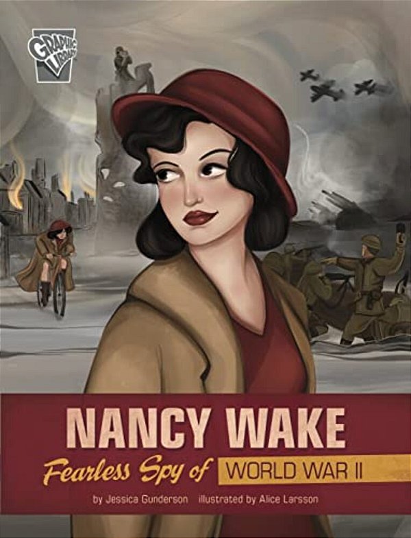Nancy Wake: Fearless Spy Of World War II-..