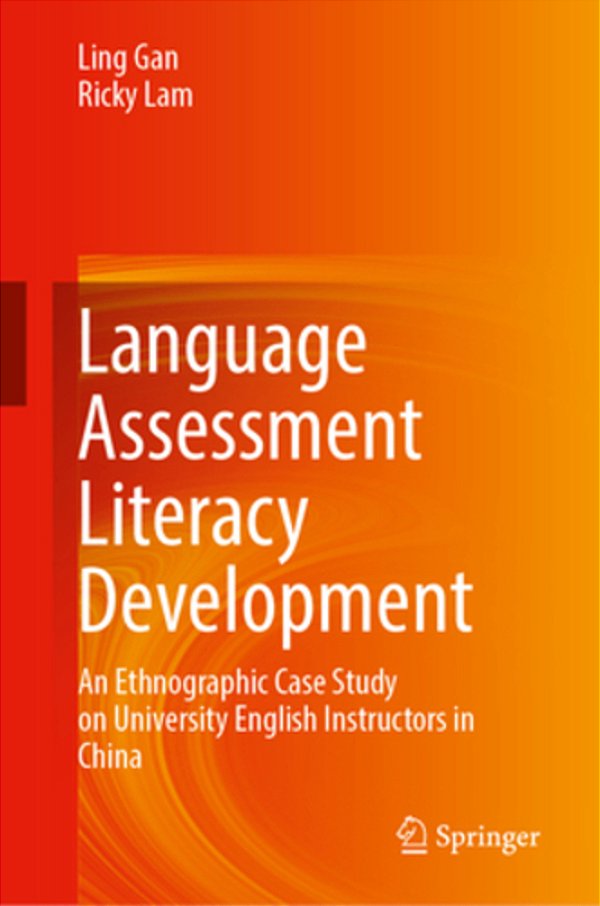 Language Assessment Literacy Development: An Ethnographic Case Study On University English Instructors In China-..