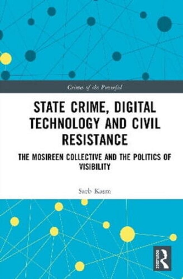 State Crime, Digital Technology And Civil Resistance: The Mosireen Collective And The Politics Of Visibility-..