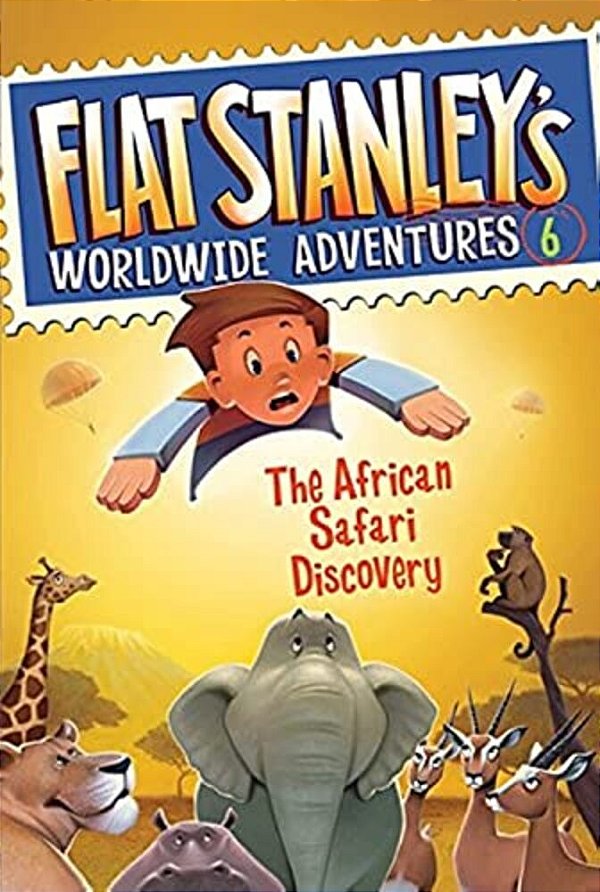 Flat Stanley's Worldwide Adventures #6: The African Safari Discovery-..