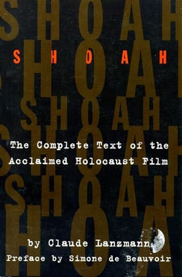 Shoah: The Complete Text Of The Acclaimed Holocaust Film-..