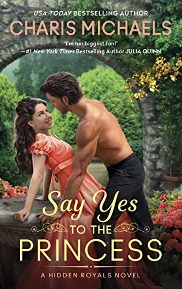 Say Yes To The Princess: A Hidden Royals Novel-..