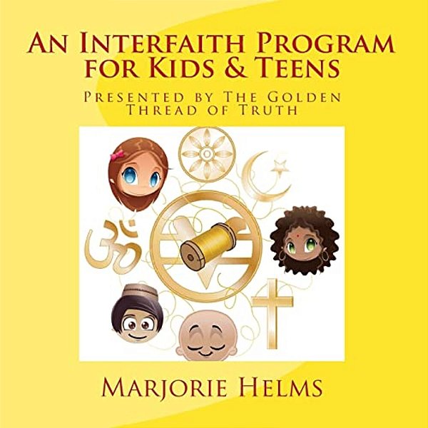 An Interfaith Program For Kids & Teens: Presented By The Golden Thread Of Truth-..