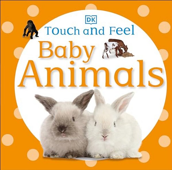 Touch And Feel Baby Animals-..