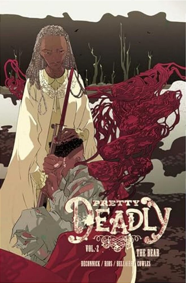 Pretty Deadly Volume 2: The Bear-..