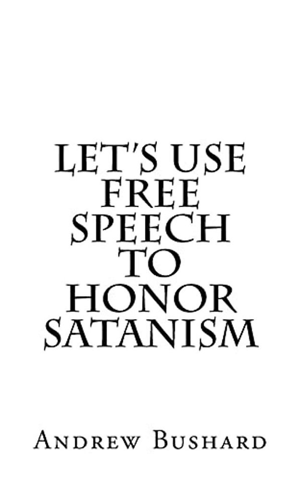 Let's Use Free Speech To Honor Satanism-..