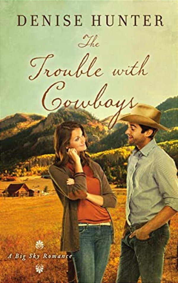 The Trouble With Cowboys: A Clean And Wholesome Romance With A Cowboy Hero-..