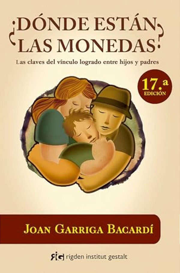 ¿Dónde Están Las Monedas?: Las Claves Del Vínculo Logrado Entre Hijos Y Padres-..