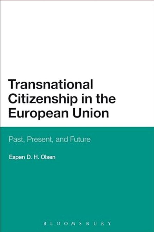 Transnational Citizenship In The European Union: Past, Present, And Future-..
