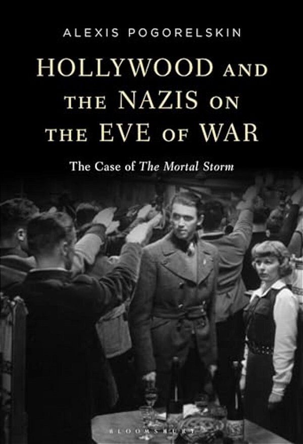 Hollywood And The Nazis On The Eve Of War: The Case Of The Mortal Storm-..