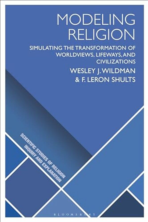Modeling Religion: Simulating The Transformation Of Worldviews, Lifeways, And Civilizations-..