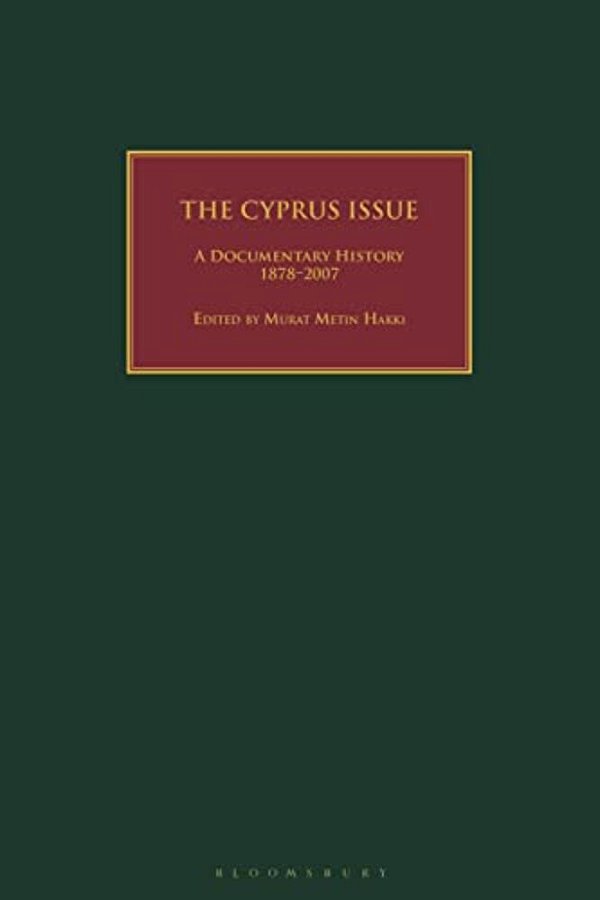 The Cyprus Issue: A Documentary History, 1878-2007-..