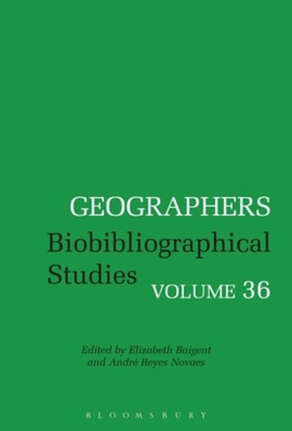Geographers: Biobibliographical Studies, Volume 36-..
