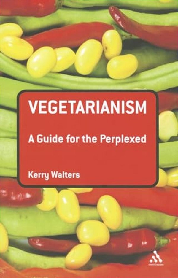 Vegetarianism: A Guide For The Perplexed-..