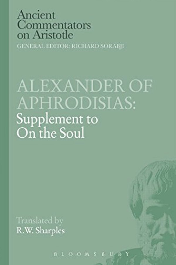 Alexander Of Aphrodisias: Supplement To On The Soul-..