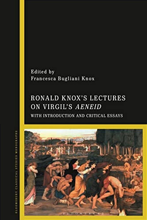 Ronald Knox's Lectures On Virgil's Aeneid: With Introduction And Critical Essays-..
