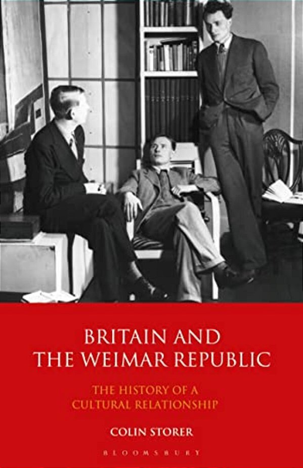 Britain And The Weimar Republic: The History Of A Cultural Relationship-..