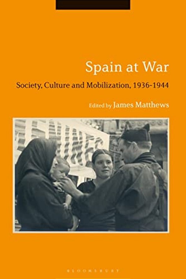 Spain At War: Society, Culture And Mobilization, 1936-44-..