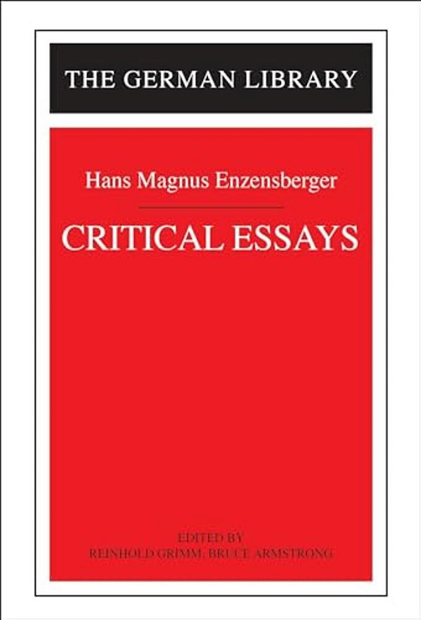 Critical Essays: Hans Magnus Enzensberger-..
