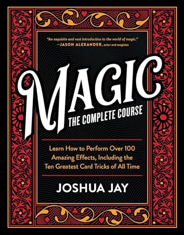 Magic: The Complete Course: How To Perform Over 100 Amazing Effects, With 500 Full-Color How-To Photographs [With Dvd]-..