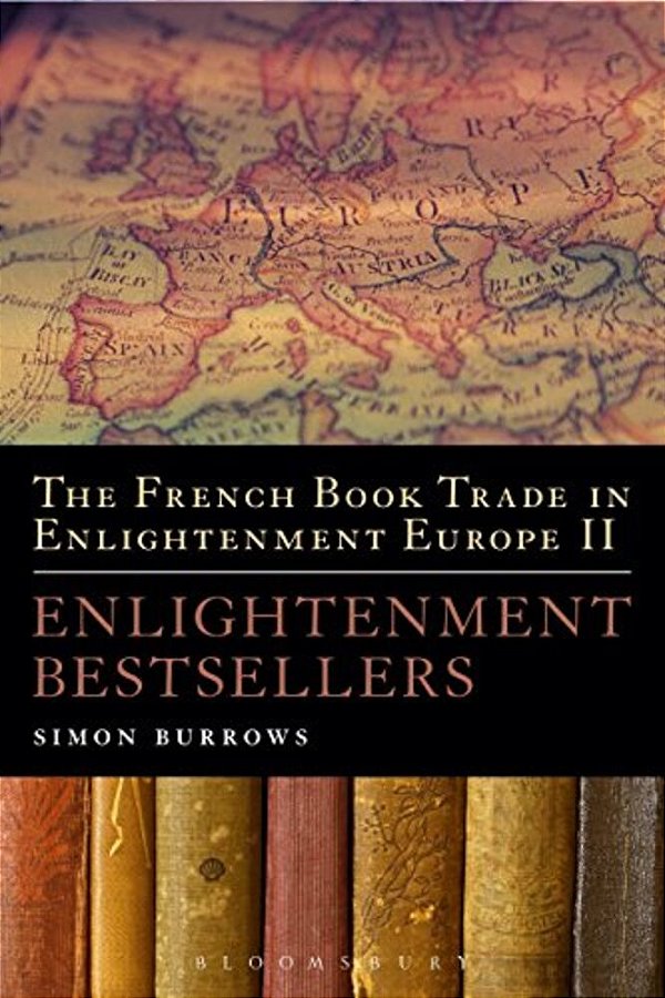 The French Book Trade In Enlightenment Europe II: Enlightenment Bestsellers-..