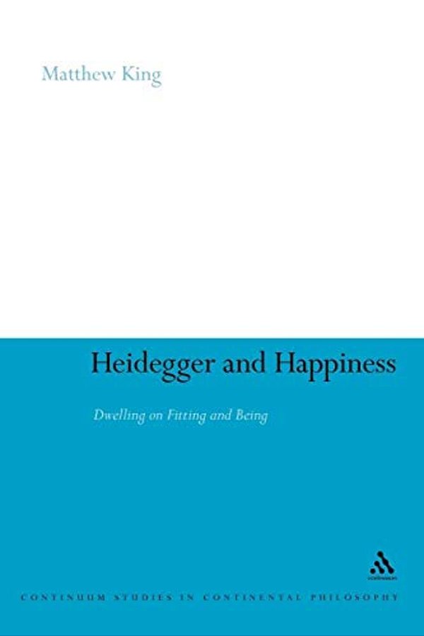 Heidegger And Happiness: Dwelling On Fitting And Being-..