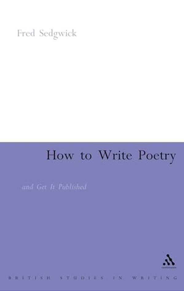 How To Write Poetry: And Get It Published-..