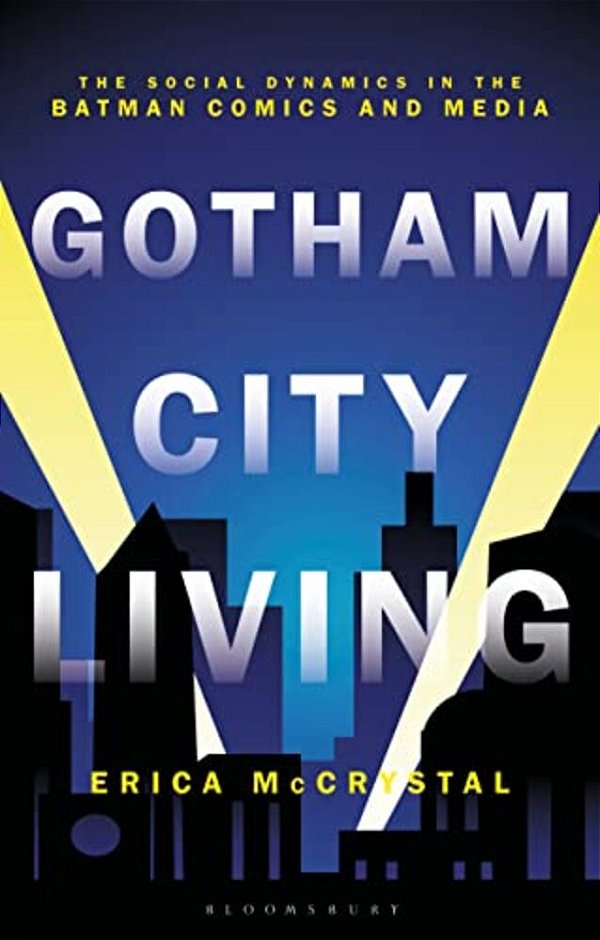 Gotham City Living: The Social Dynamics In The Batman Comics And Media-..