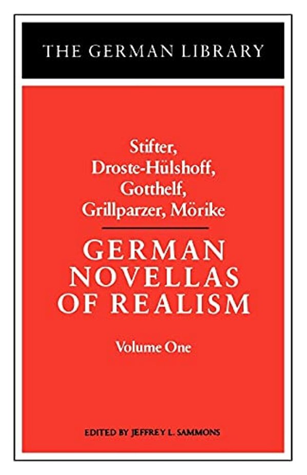 German Novellas Of Realism: Stifter, Droste-Hulshoff, Gotthelf, Grillparzer, Morike: Volume 1-..